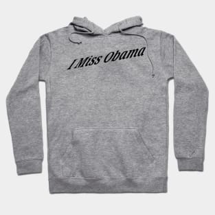 I Miss Obama Hoodie